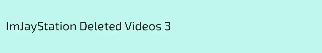 ImJayStation Deleted Videos 3